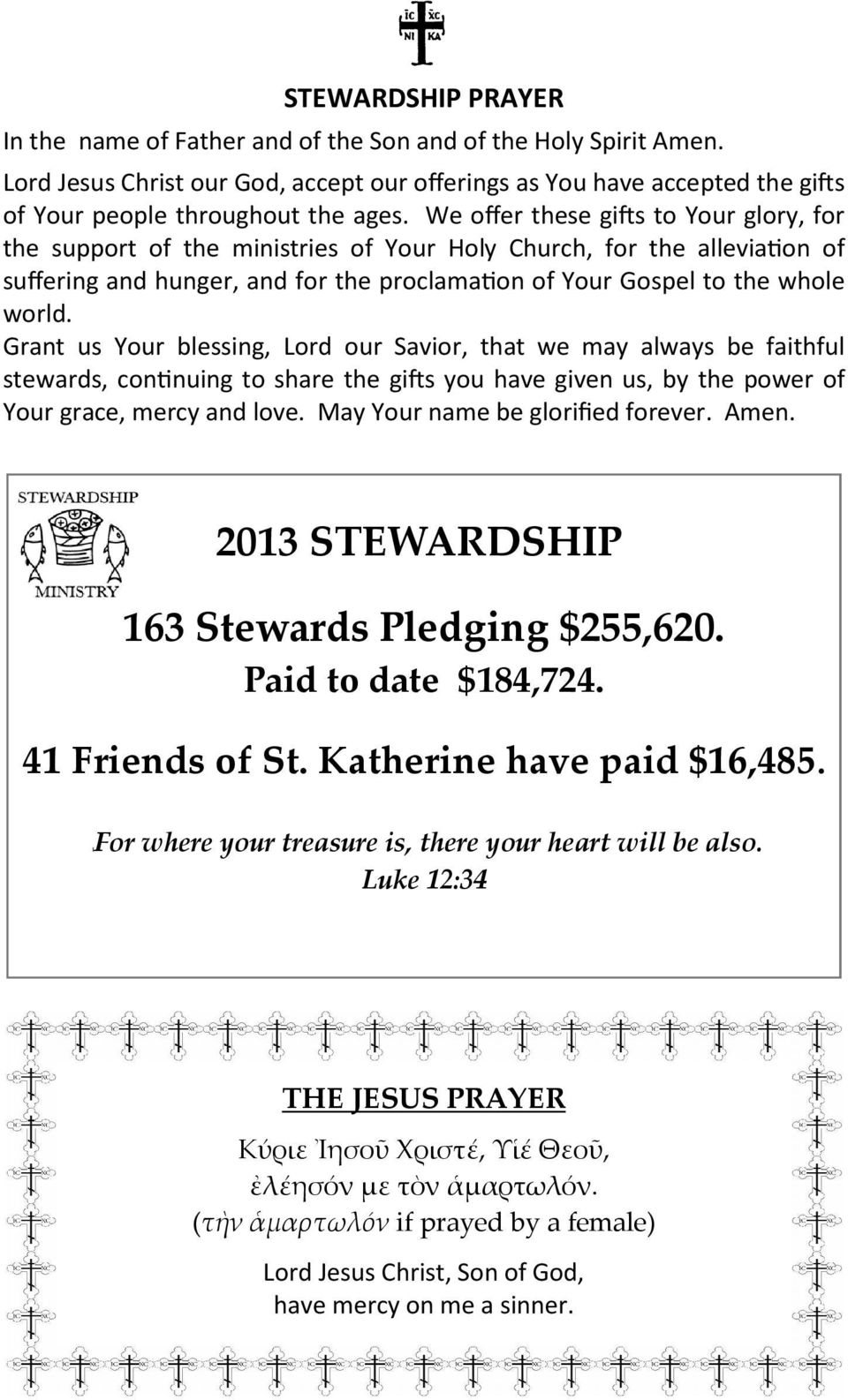 Grant us Your blessing, Lord our Savior, that we may always be faithful stewards, continuing to share the gifts you have given us, by the power of Your grace, mercy and love.