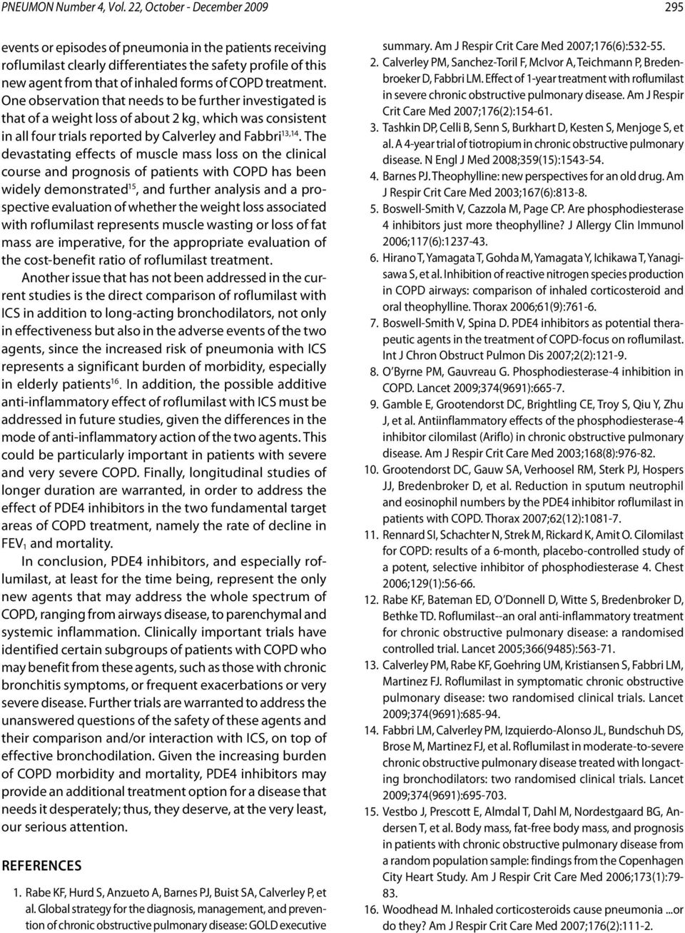 treatment. One observation that needs to be further investigated is that of a weight loss of about 2 kg, which was consistent in all four trials reported by Calverley and Fabbri 13,14.