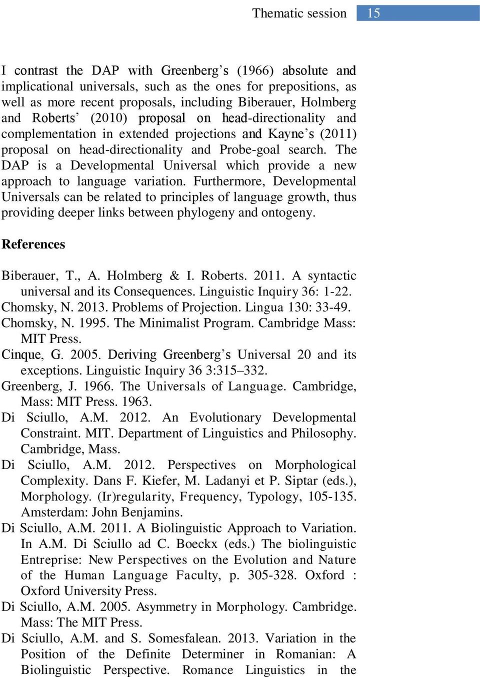 The DAP is a Developmental Universal which provide a new approach to language variation.