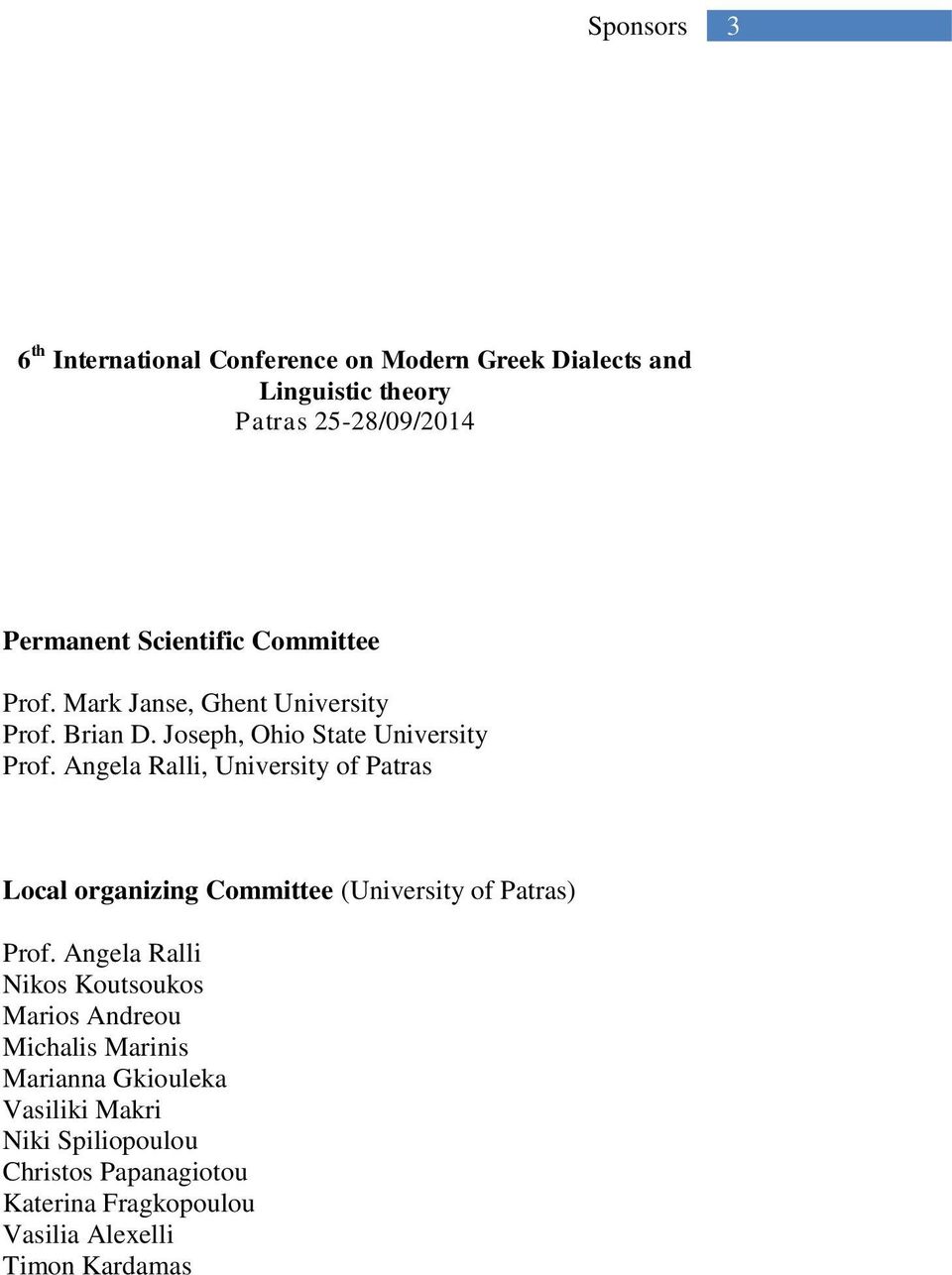 Angela Ralli, University of Patras Local organizing Committee (University of Patras) Prof.