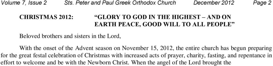 onset of the Advent season on November 15, 2012, the entire church has begun preparing for the great festal celebration of Christmas with increased acts of prayer, charity, fasting, and repentance in