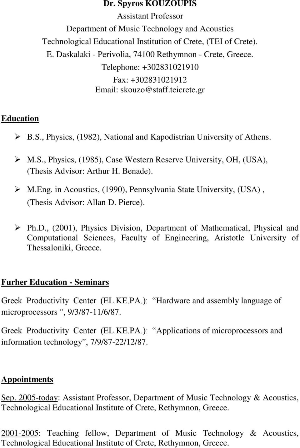 Benade). M.Eng. in Acoustics, (1990), Pennsylvania State University, (USA), (Thesis Advisor: Allan D.