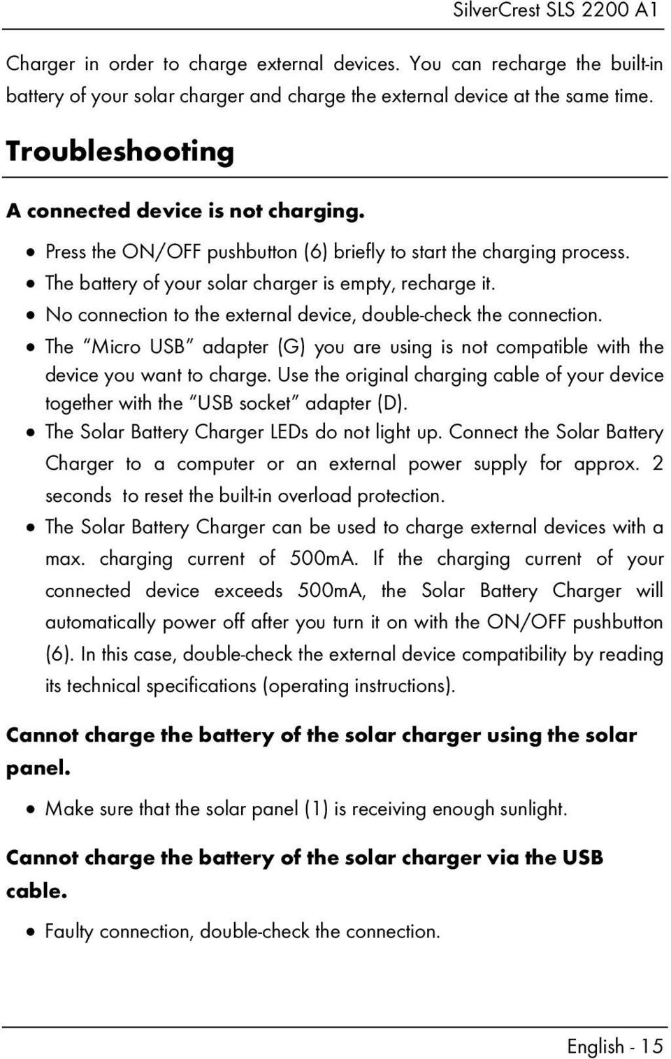 No connection to the external device, double-check the connection. The Micro USB adapter (G) you are using is not compatible with the device you want to charge.