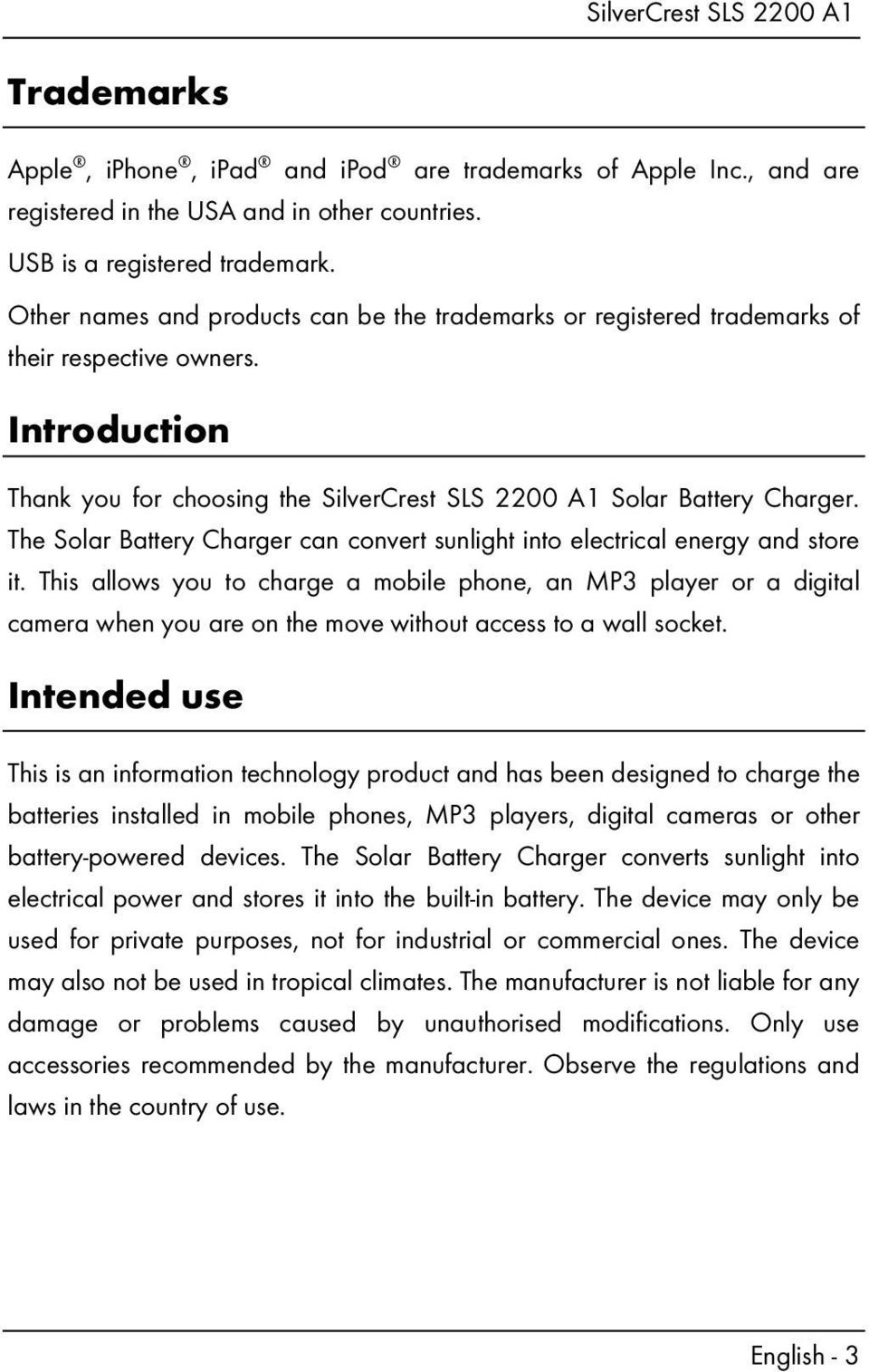 The Solar Battery Charger can convert sunlight into electrical energy and store it.