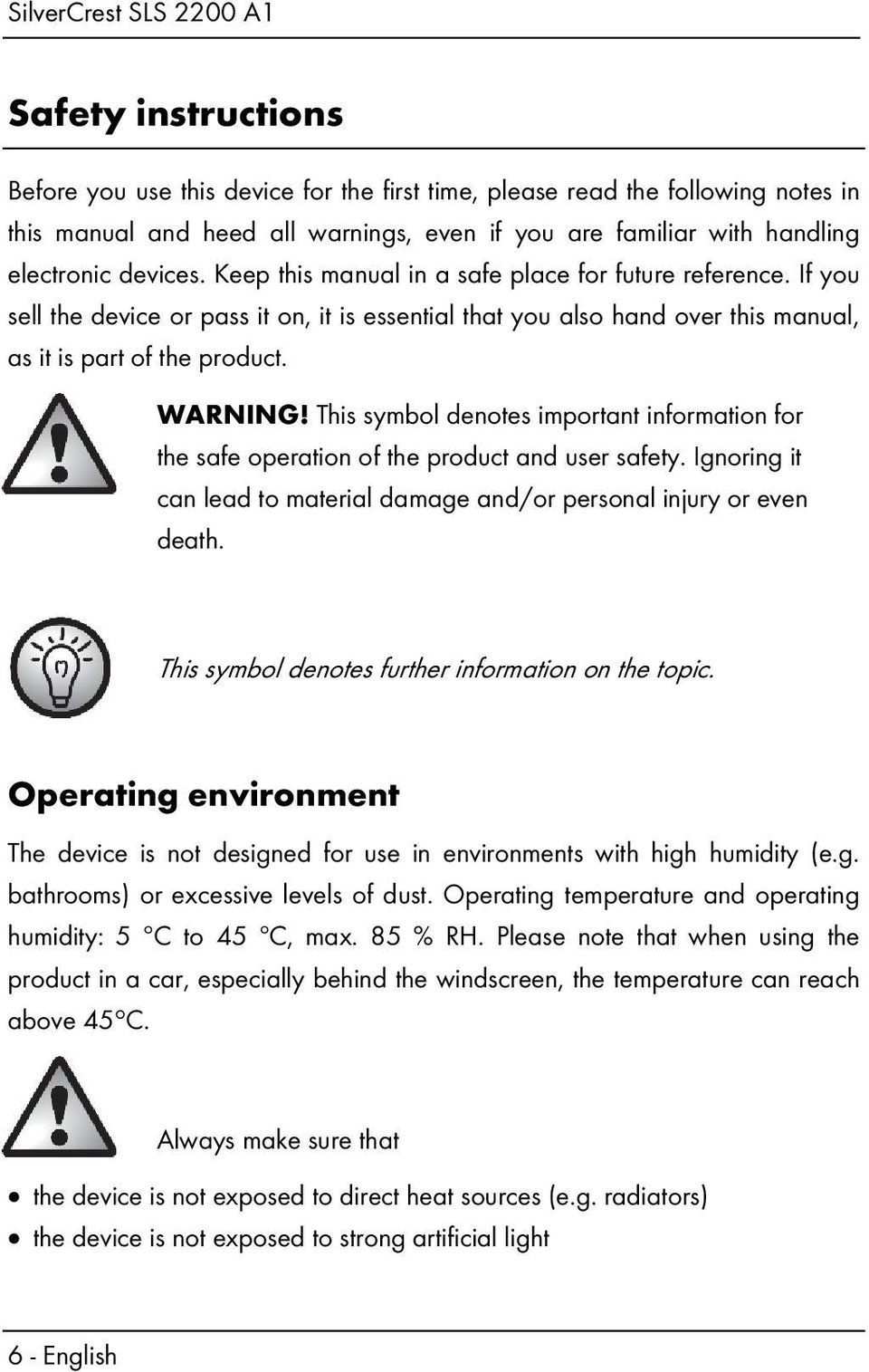 This symbol denotes important information for the safe operation of the product and user safety. Ignoring it can lead to material damage and/or personal injury or even death.