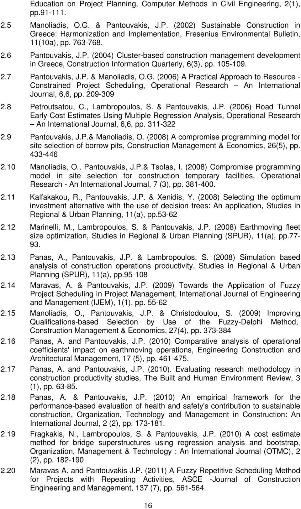 eece, Construction Information Quarterly, 6(3), pp. 105-109. 2.7 Pantouvakis, J.P. & Manoliadis, O.G.