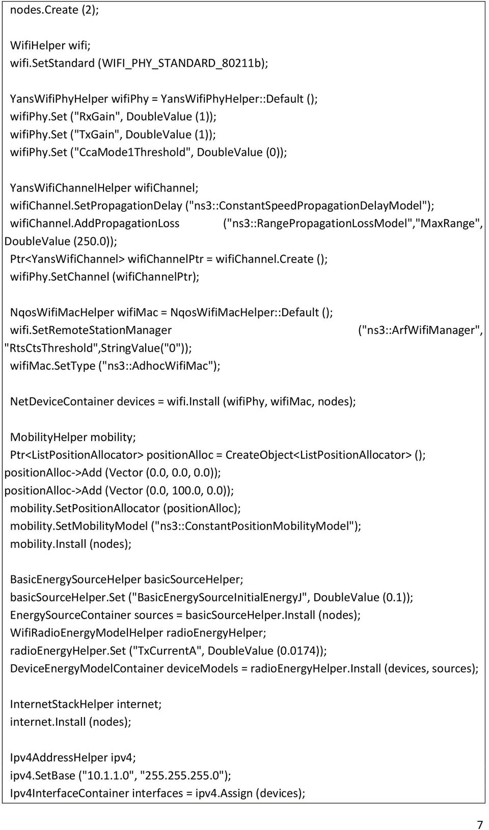 setpropagationdelay ("ns3::constantspeedpropagationdelaymodel"); wifichannel.addpropagationloss ("ns3::rangepropagationlossmodel","maxrange", DoubleValue (250.