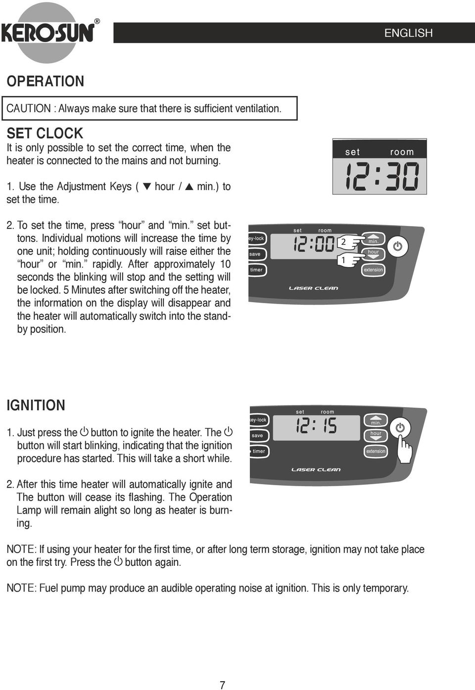 Individual motions will increase the time by one unit; holding continuously will raise either the hour or min. rapidly.