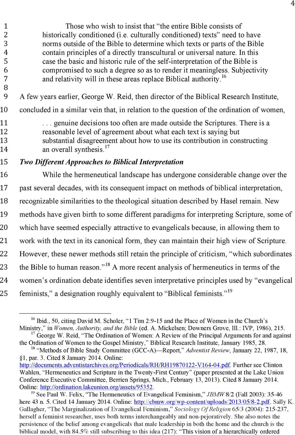 Sujectivity and relativity will in these areas replace Bilical authority. A few years earlier, George W.