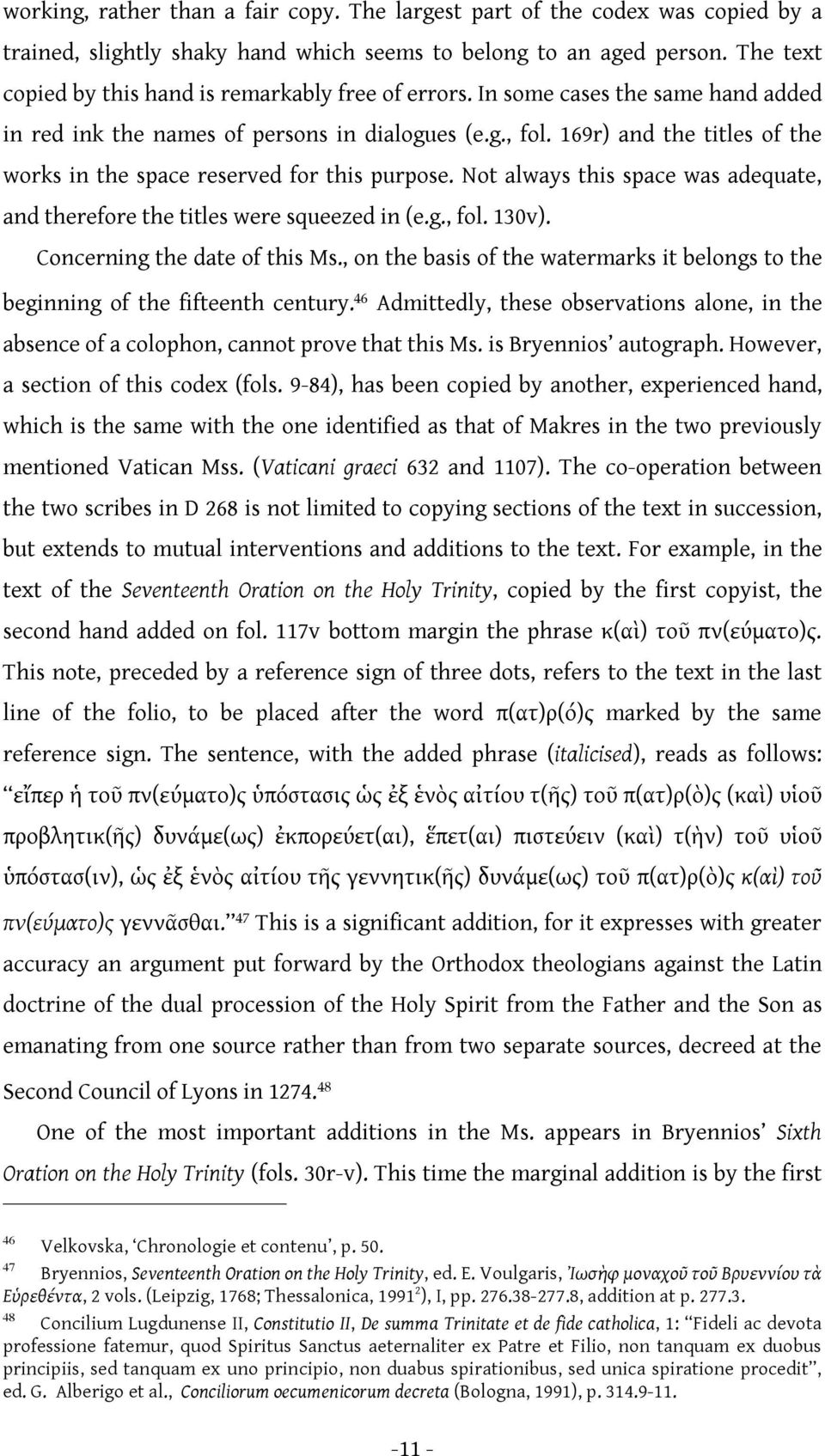 169r) and the titles of the works in the space reserved for this purpose. Not always this space was adequate, and therefore the titles were squeezed in (e.g., fol. 130v).