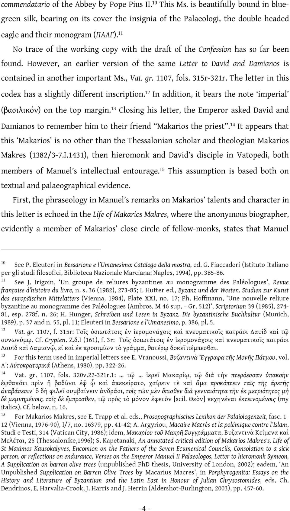 gr. 1107, fols. 315r-321r. The letter in this codex has a slightly different inscription. 12 In addition, it bears the note imperial (βασιλικόν) on the top margin.