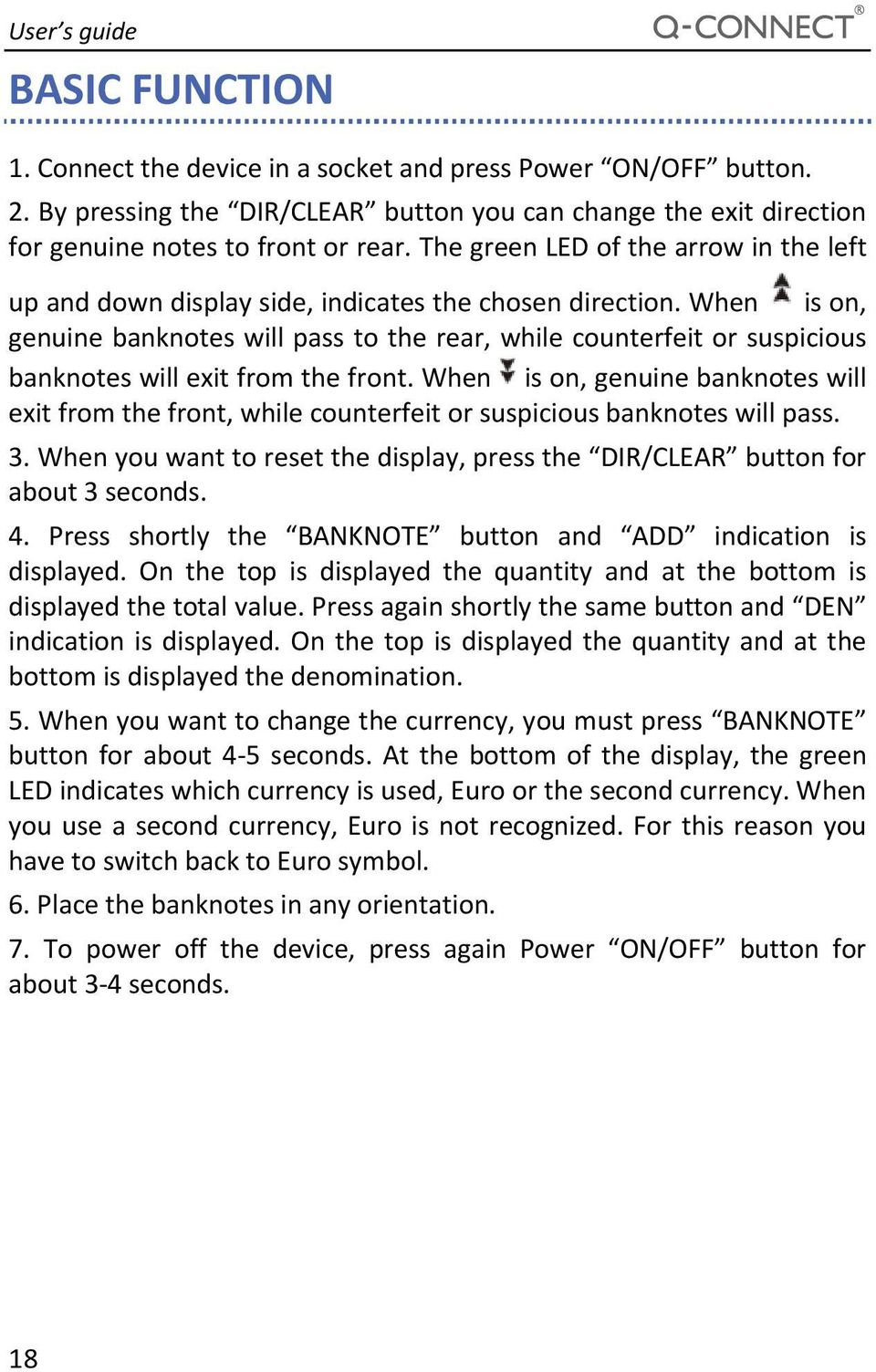 When is on, genuine banknotes will pass to the rear, while counterfeit or suspicious banknotes will exit from the front.