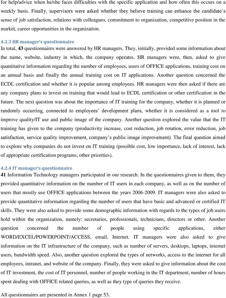 market, career opportunities in the organization. 4.2.3 HR manager s questionnaire In total, 43 questionnaires were answered by HR managers.
