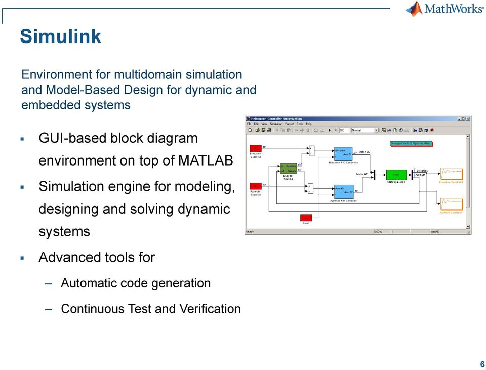 MATLAB Simulation engine for modeling, designing and solving dynamic systems