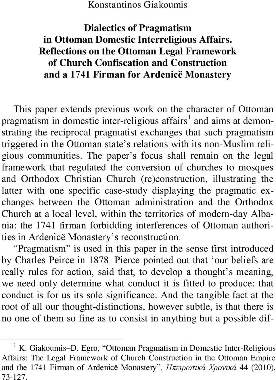 domestic inter-religious affairs 1 and aims at demonstrating the reciprocal pragmatist exchanges that such pragmatism triggered in the Ottoman state s relations with its non-muslim religious