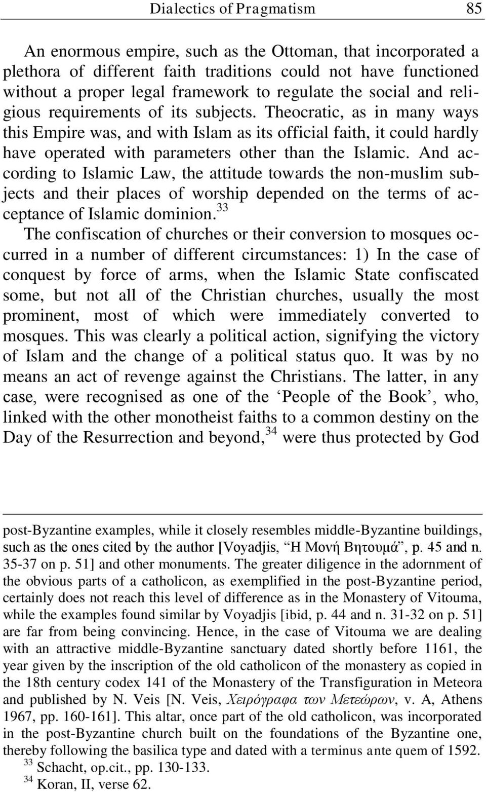 Theocratic, as in many ways this Empire was, and with Islam as its official faith, it could hardly have operated with parameters other than the Islamic.