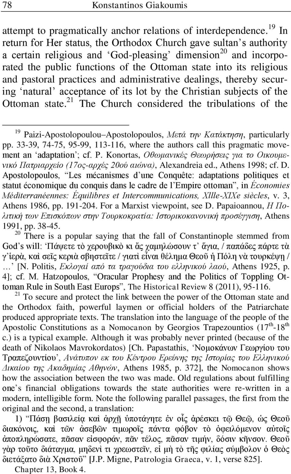 religious and pastoral practices and administrative dealings, thereby securing natural acceptance of its lot by the Christian subjects of the Ottoman state.