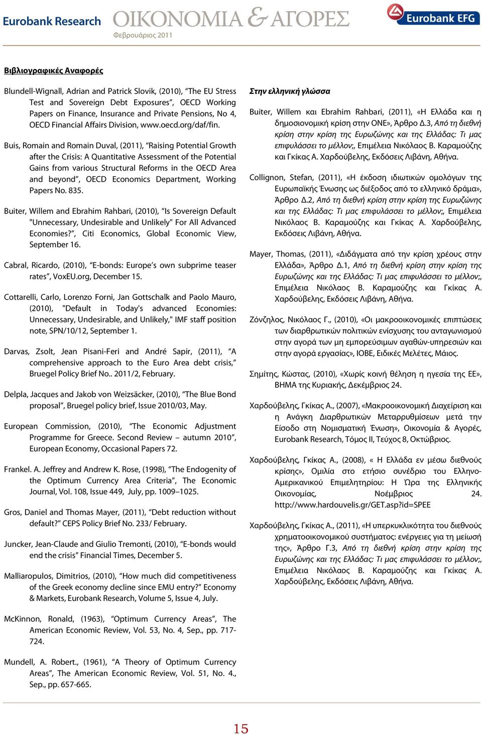 Buis, Romain and Romain Duval, (2011), Raising Potential Growth after the Crisis: A Quantitative Assessment of the Potential Gains from various Structural Reforms in the OECD Area and beyond, OECD