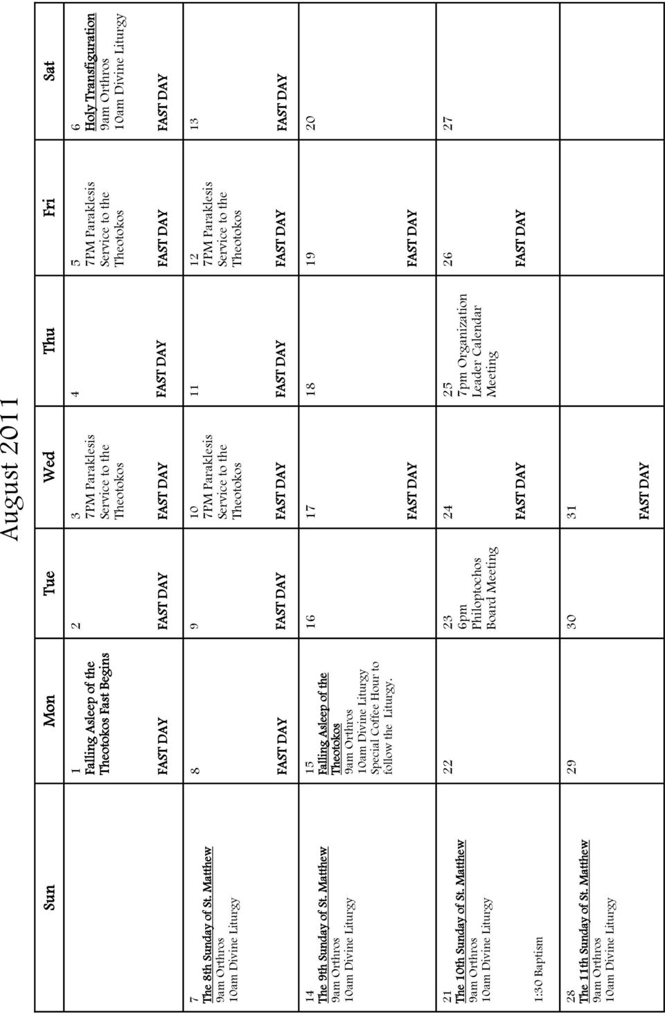 Matthew 9am Orthros 10am Divine Liturgy August 2011 Sun Mon Tue Wed Thu Fri Sat 1 Falling Asleep of the Theotokos Fast Begins FAST DAY 8 FAST DAY 15 Falling Asleep of the Theotokos 9am Orthros 10am