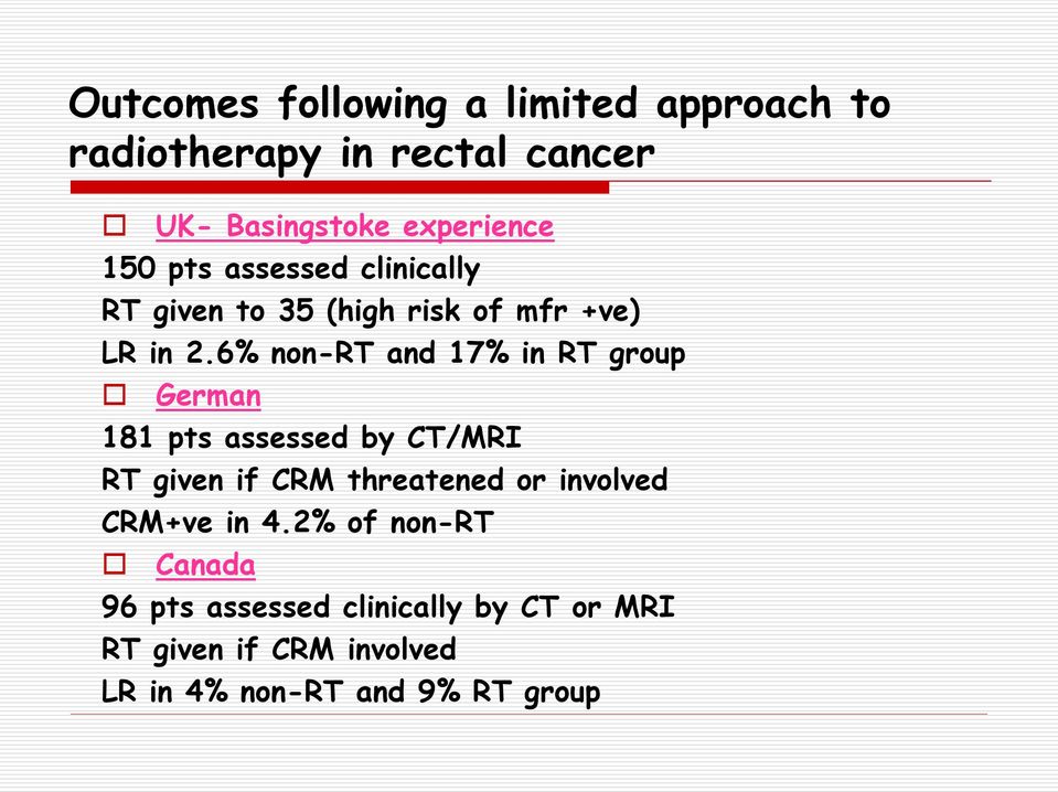 6% non-rt and 17% in RT group German 181 pts assessed by CT/MRI RT given if CRM threatened or