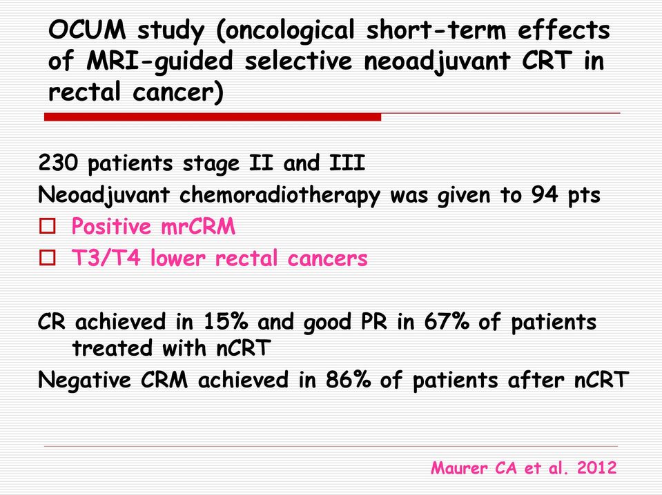pts Positive mrcrm T3/T4 lower rectal cancers CR achieved in 15% and good PR in 67% of