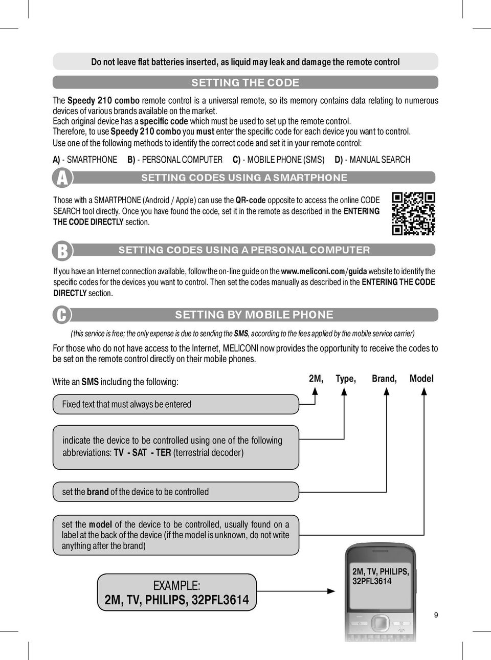 Therefore, to use Speedy 210 combo you must enter the specific code for each device you want to control.