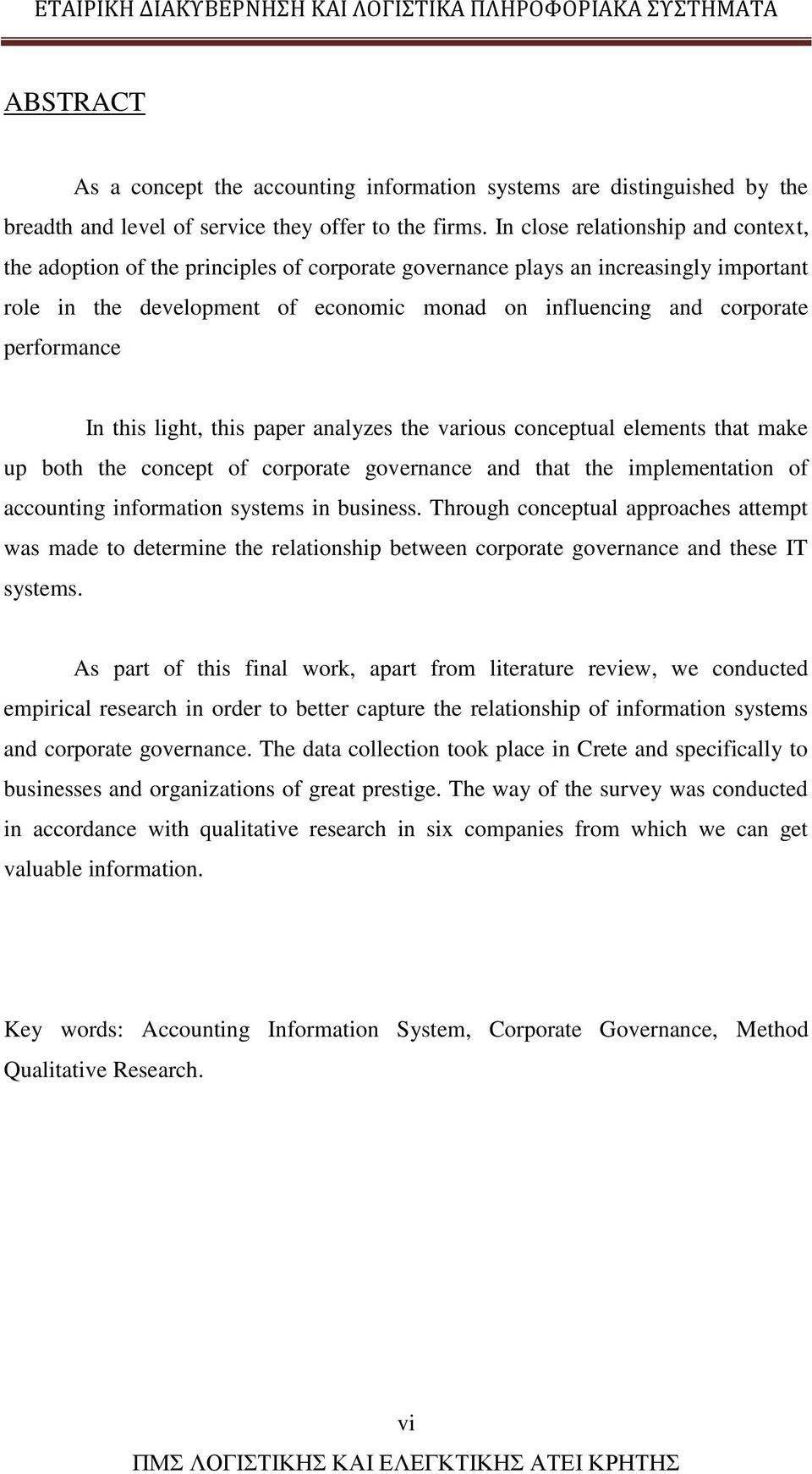 performance In this light, this paper analyzes the various conceptual elements that make up both the concept of corporate governance and that the implementation of accounting information systems in