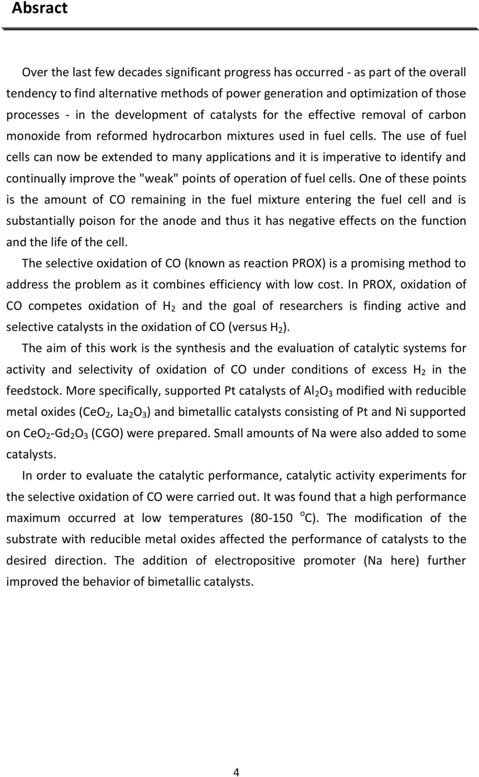 The use of fuel cells can now be extended to many applications and it is imperative to identify and continually improve the "weak" points of operation of fuel cells.