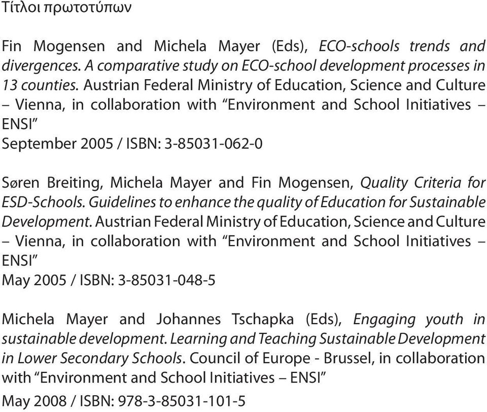 and Fin Mogensen, Quality Criteria for ESD-Schools. Guidelines to enhance the quality of Education for Sustainable Development.