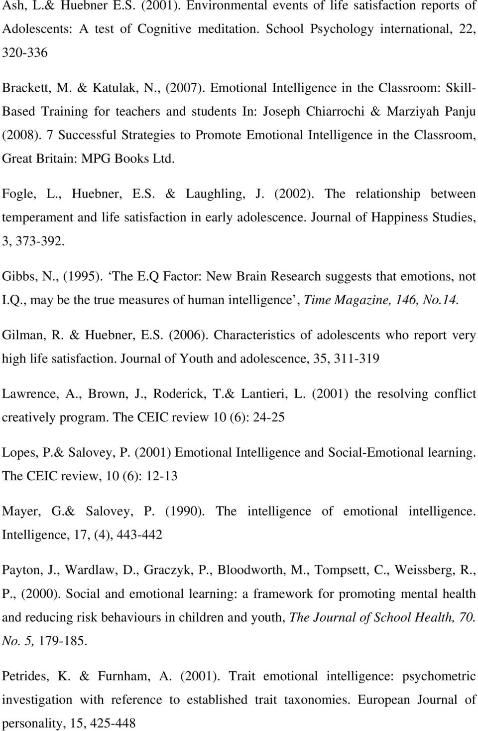 7 Successful Strategies to Promote Emotional Intelligence in the Classroom, Great Britain: MPG Books Ltd. Fogle, L., Huebner, E.S. & Laughling, J. (2002).