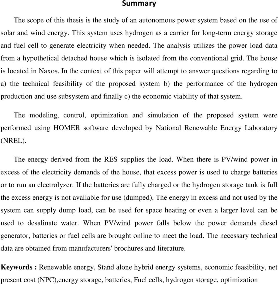 The analysis utilizes the power load data from a hypothetical detached house which is isolated from the conventional grid. The house is located in Naxos.