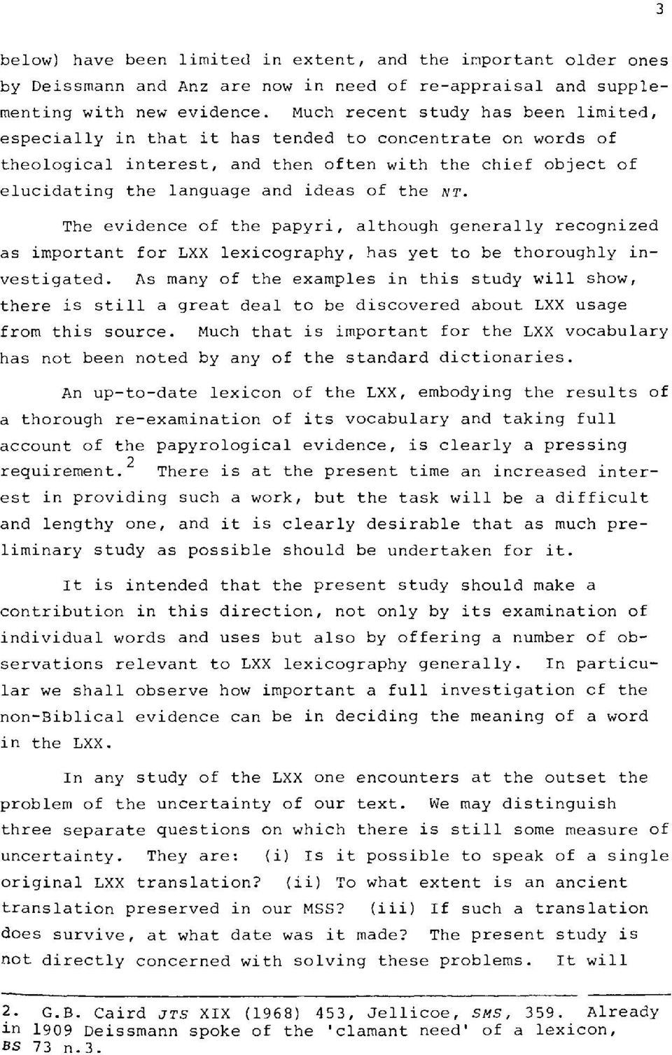 NT. The evidence of the papyri, although generally recognized as important for LXX lexicography, has yet to be thoroughly investigated.