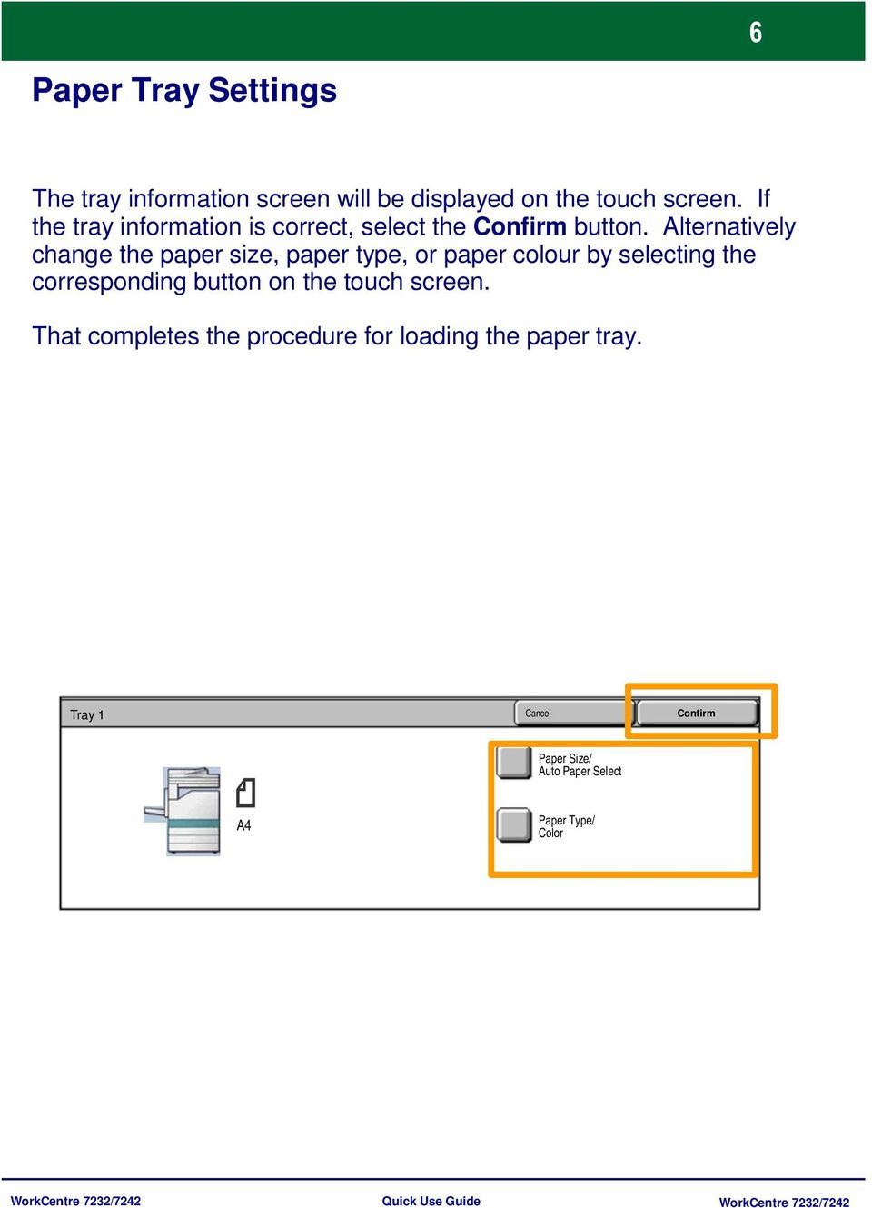 Alternatively change the paper size, paper type, or paper colour by selecting the corresponding button