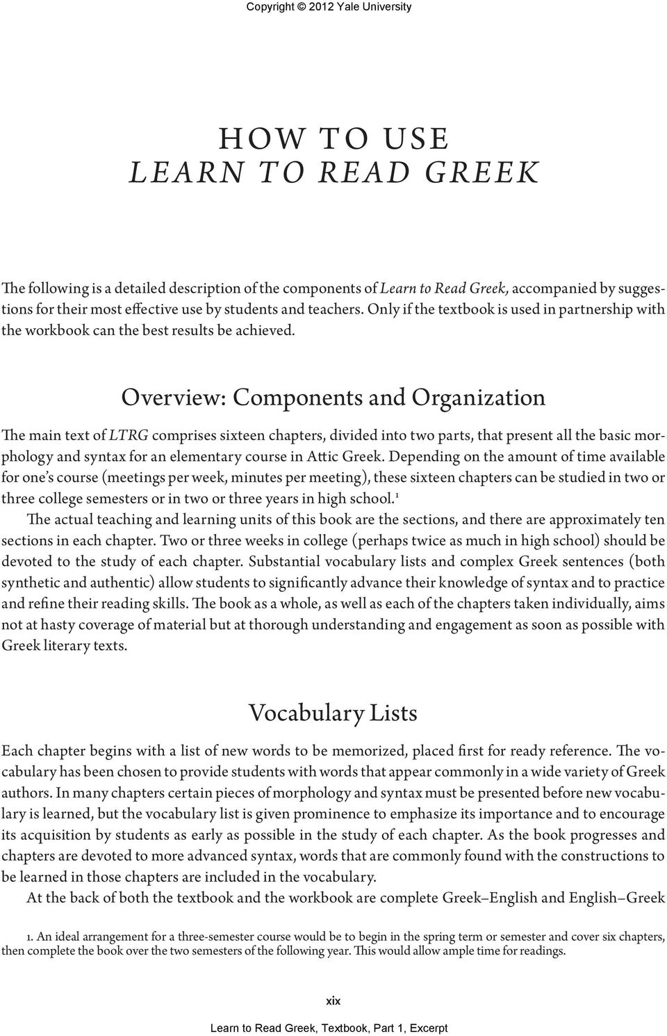 Overview: Components and Organization The main text of LTRG comprises sixteen chapters, divided into two parts, that present all the basic morphology and syntax for an elementary course in Attic