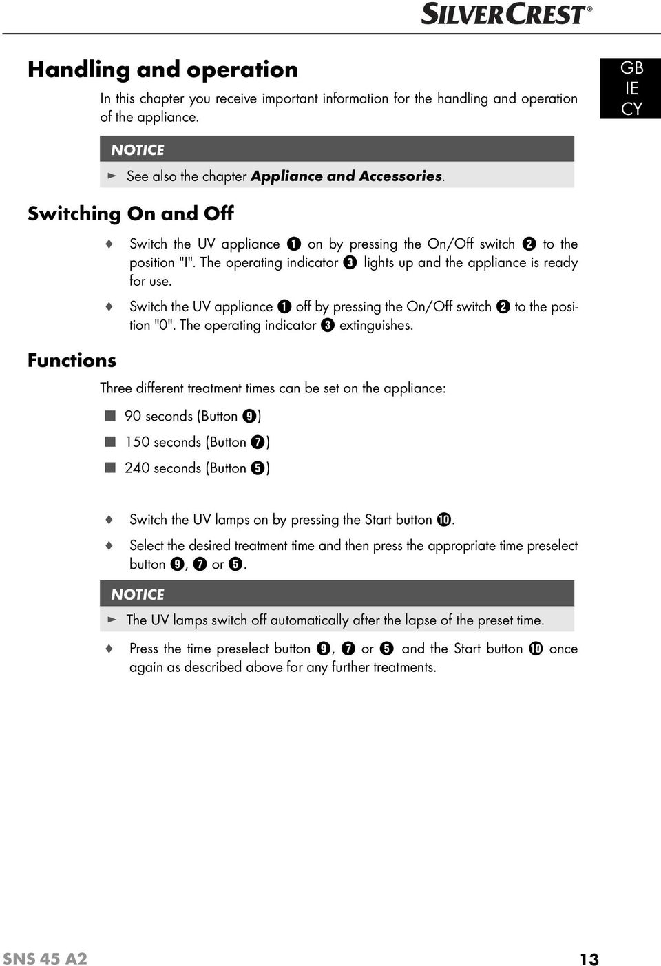 Switch the UV appliance 1 off by pressing the On/Off switch 2 to the position "0". The operating indicator 3 extinguishes.