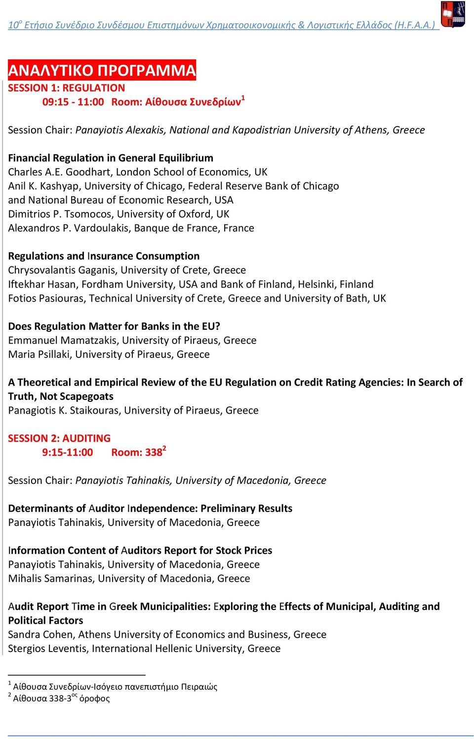 Kashyap, University of Chicago, Federal Reserve Bank of Chicago and National Bureau of Economic Research, USA Dimitrios P. Tsomocos, University of Oxford, UK Alexandros P.