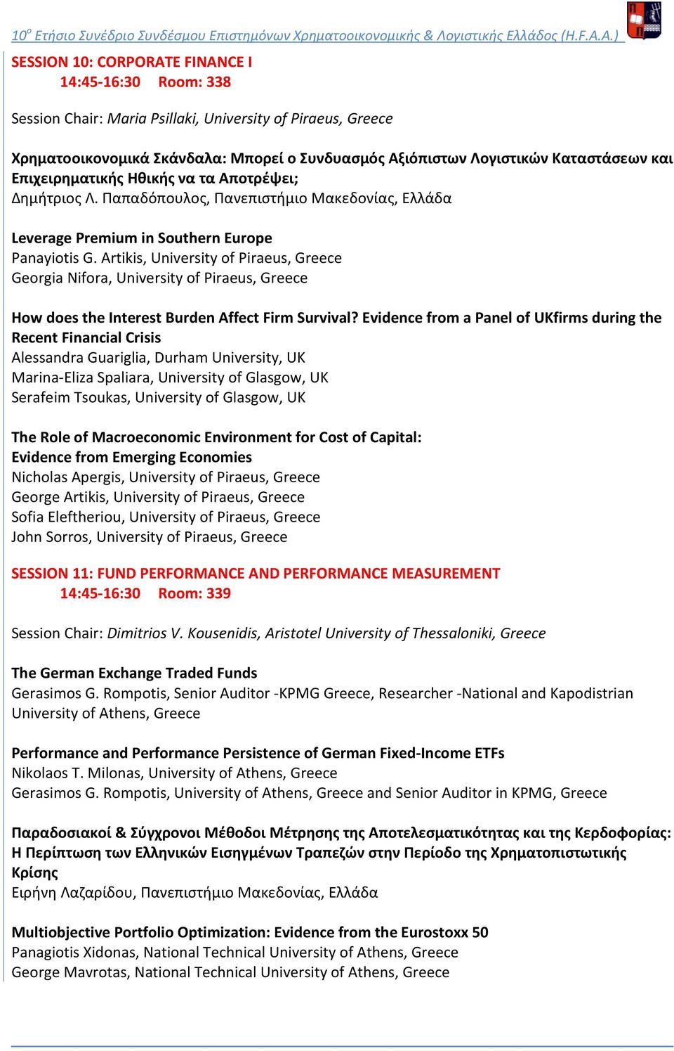 Artikis, University of Piraeus, Greece Georgia Nifora, University of Piraeus, Greece How does the Interest Burden Affect Firm Survival?