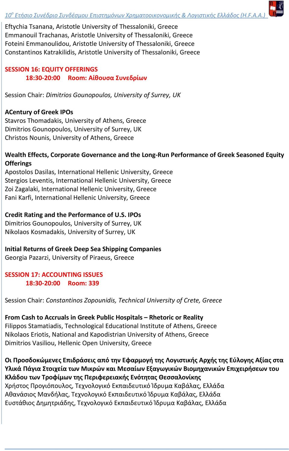 ACentury of Greek IPOs Stavros Thomadakis, University of Athens, Greece Dimitrios Gounopoulos, University of Surrey, UK Christos Nounis, University of Athens, Greece Wealth Effects, Corporate