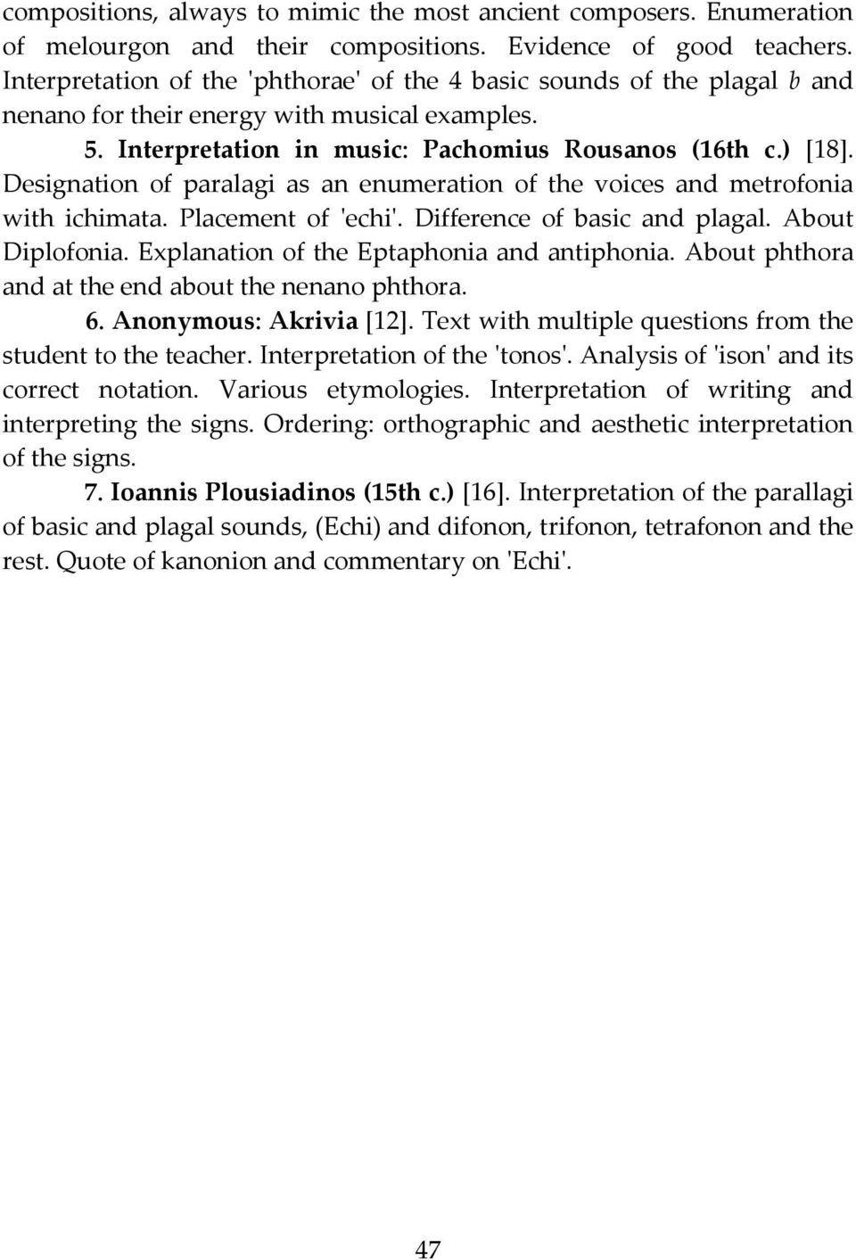 Designation of paralagi as an enumeration of the voices and metrofonia with ichimata. Placement of 'echi'. Difference of basic and plagal. About Diplofonia.