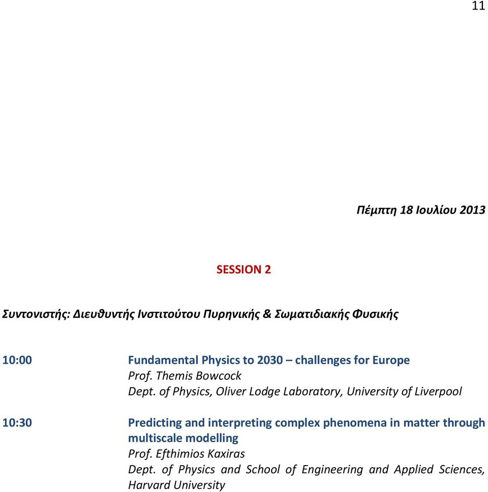 of Physics, Oliver Lodge Laboratory, University of Liverpool 10:30 Predicting and interpreting complex