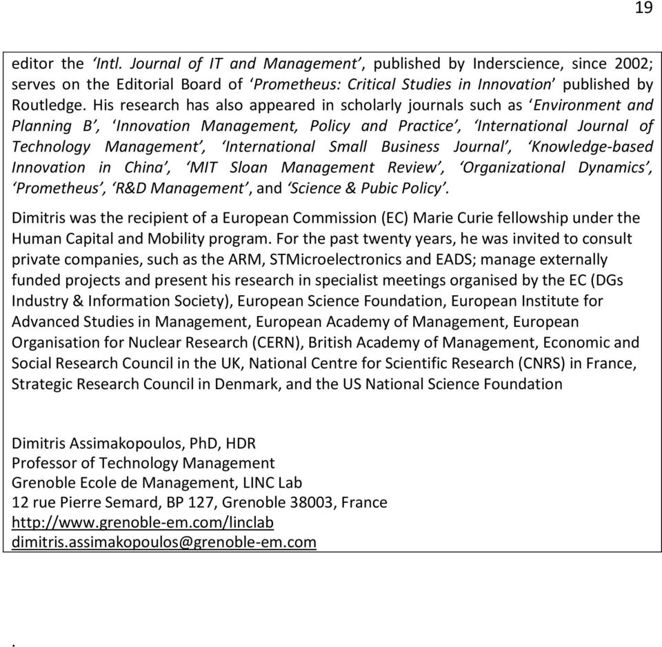 Small Business Journal, Knowledge-based Innovation in China, MIT Sloan Management Review, Organizational Dynamics, Prometheus, R&D Management, and Science & Pubic Policy.