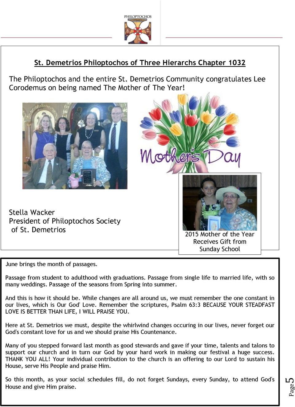 Passage from student to adulthood with graduations. Passage from single life to married life, with so many weddings. Passage of the seasons from Spring into summer. And this is how it should be.