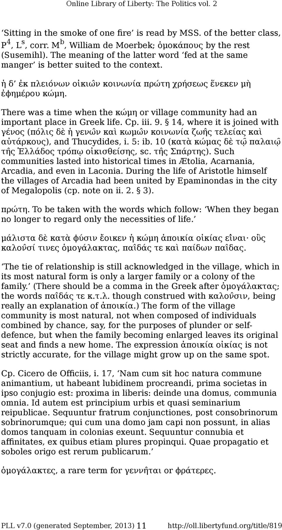 There was a time when the κώμη or village community had an important place in Greek life. Cp. iii. 9.