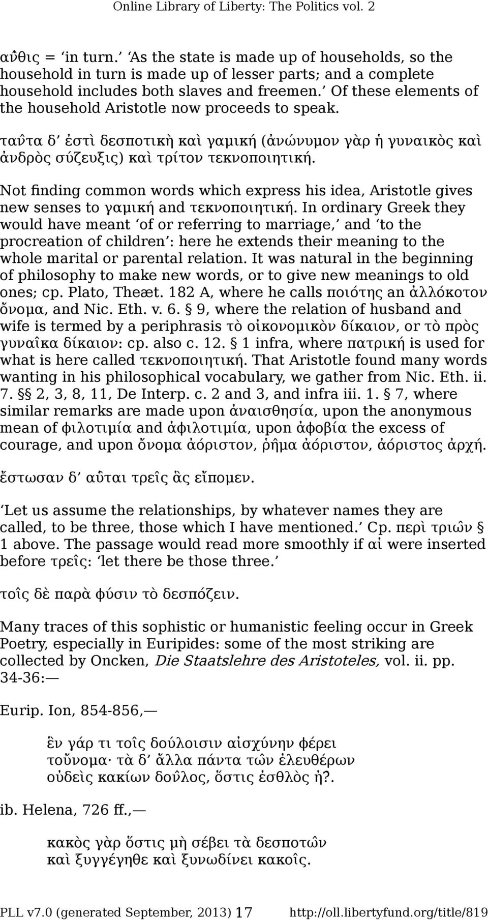 Not finding common words which express his idea, Aristotle gives new senses to γαμική and τεκνοποιητική.