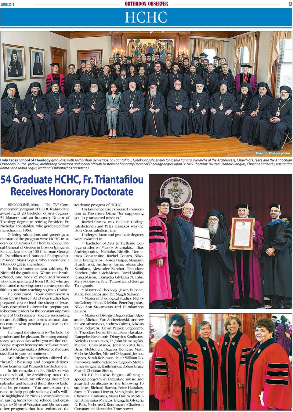 (below) Archbishop Demetrios and school officials bestow the honorary Doctor of Theology degree upon Fr. Nick.