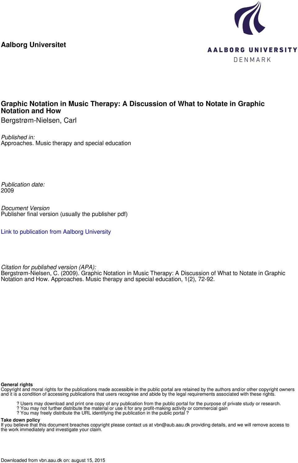 version (APA): Bergstrøm-Nielsen, C. (2009). Graphic Notation in Music Therapy: A Discussion of What to Notate in Graphic Notation and How. Approaches.