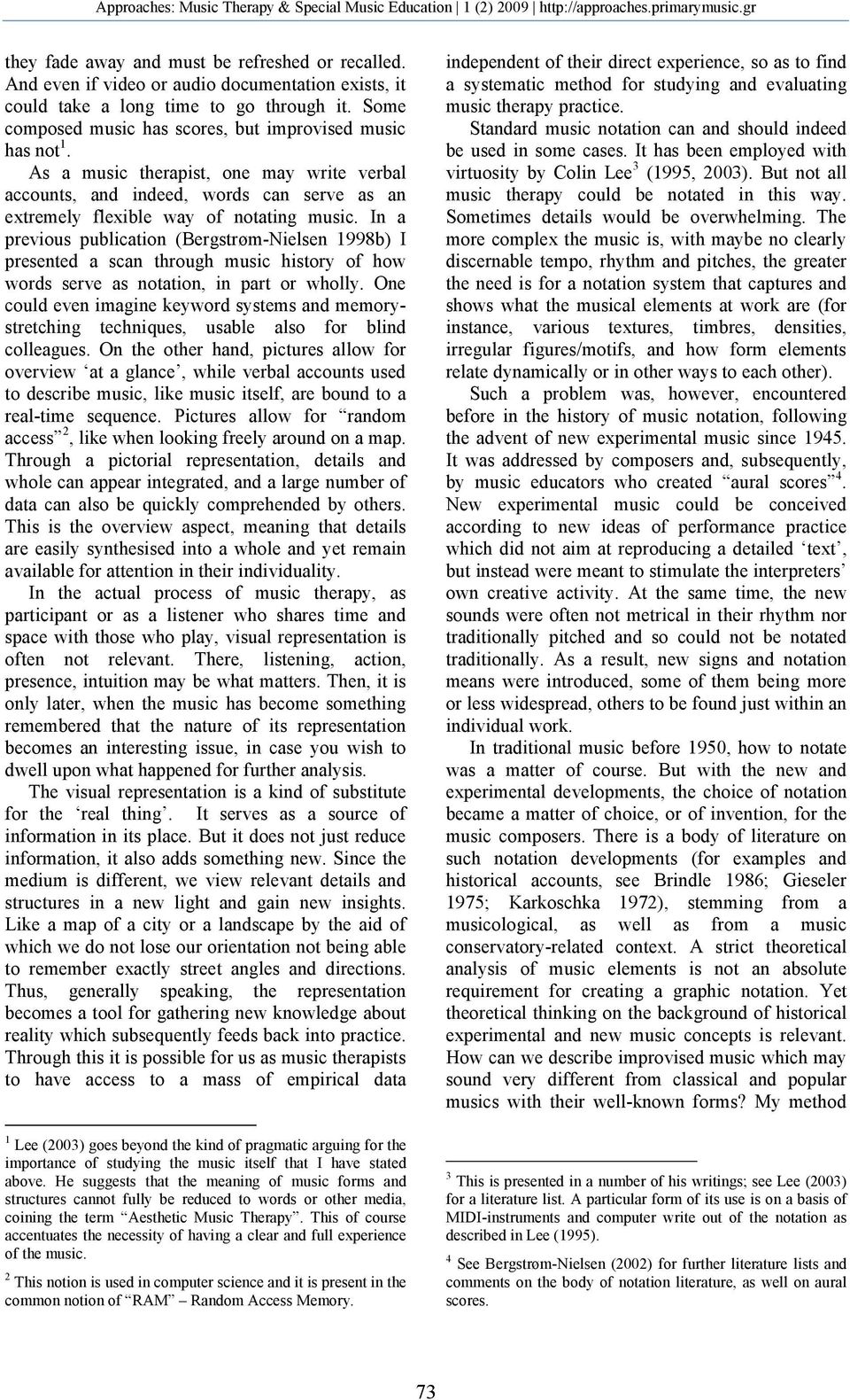 In a previous publication (Bergstrøm-Nielsen 1998b) I presented a scan through music history of how words serve as notation, in part or wholly.