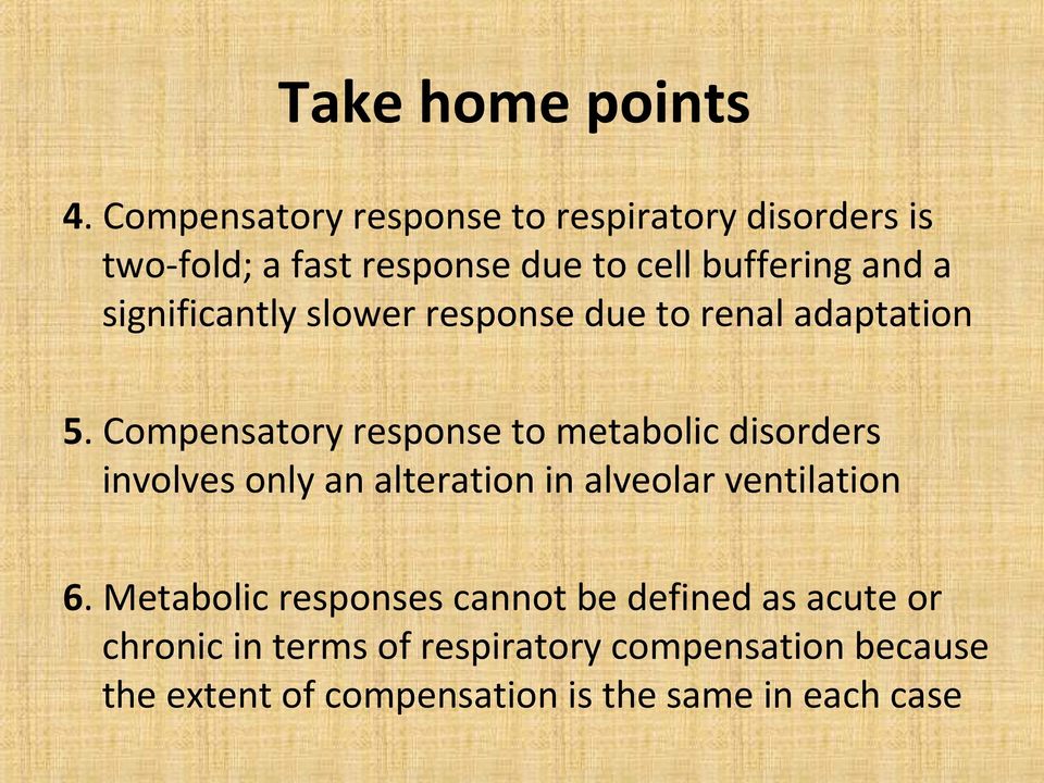 significantly slower response due to renal adaptation 5.