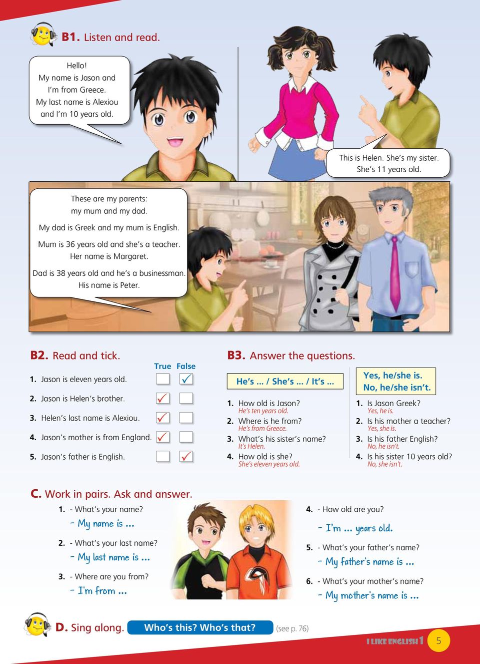 His name is eter. B2. Read and tick. B3. Answer the questions. 1. Jason is eleven years old. 2. Jason is Helen s brother. 3. Helen s last name is Alexiou. 4. Jason s mother is from England. 5.