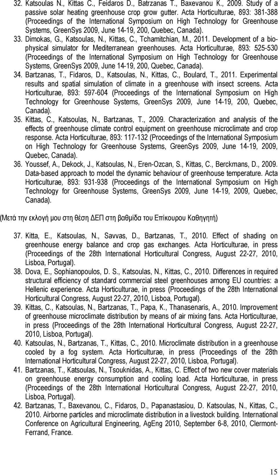 , Kittas, C., Tchamitchian, M., 2011. Development of a biophysical simulator for Mediterranean greenhouses.